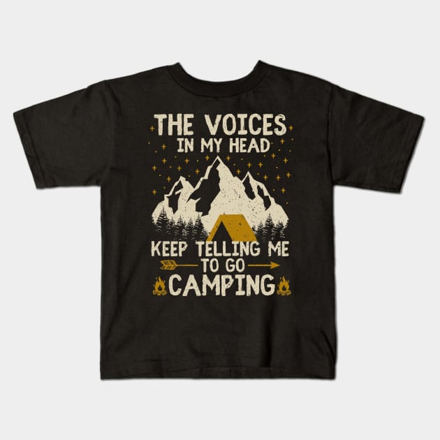 the voices in my head keep telling me to go camping Kids T-Shirt by Tesszero